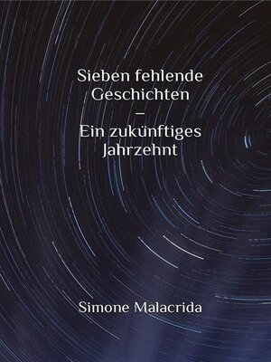 cover image of Sieben fehlende Geschichten &#8211; Ein zukünftiges Jahrzehnt
